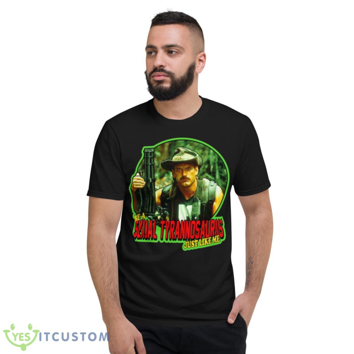 Be A Sexual Tyrannosaurus Overcome Extraordinary Strong Shirt 2 Be A Sexual Tyrannosaurus Overcome Extraordinary Strong Shirt - Short Sleeve T-Shirt