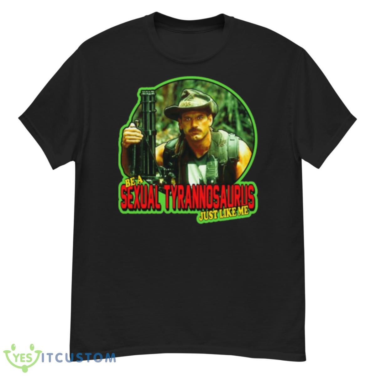 Be A Sexual Tyrannosaurus Overcome Extraordinary Strong Shirt 12 Be A Sexual Tyrannosaurus Overcome Extraordinary Strong Shirt - G500 Men’s Classic T-Shirt