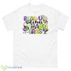 Bead Up Bitches It’s Mardi Gras Cute Shirt - 500 Men’s Classic Tee Gildan
