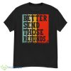 Better Send Those Refunds shirt - G500 Men’s Classic T-Shirt