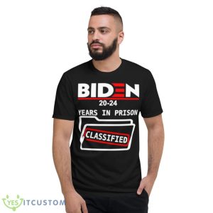 Biden 2024 Years In Prison Classified Shirt - Short Sleeve T-Shirt
