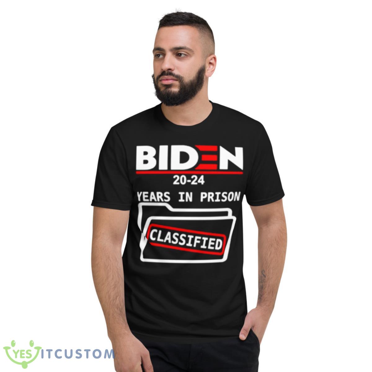 Biden 2024 Years In Prison Classified Shirt 2 Biden 2024 Years In Prison Classified Shirt - Short Sleeve T-Shirt