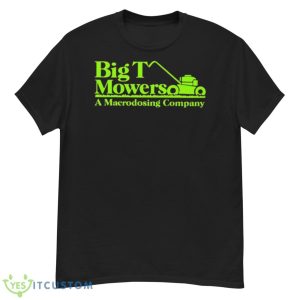 Big T Mowers A Macrodosing Company Shirt - G500 Men’s Classic T-Shirt