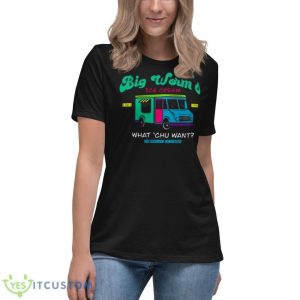 Big Worm’s Ice Cream What Chu WanShirt 11 Big Worm’s Ice Cream What Chu WanShirt - Women's Relaxed Short Sleeve Jersey Tee