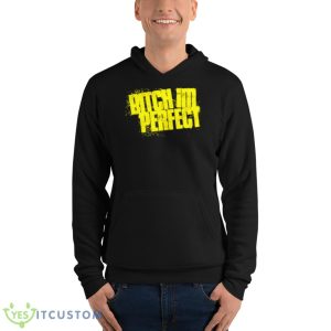 Bitch I’m Perfect Shirt - Unisex Fleece Pullover Hoodie