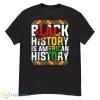 Black History Is American History Patriotic African American Shirt - G500 Men’s Classic T-Shirt