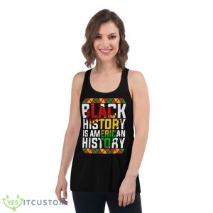 Black History Is American History Patriotic African American Shirt - Women's Flowy Racerback Tank