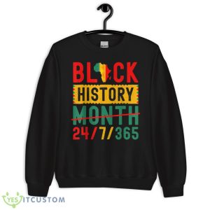 Black History Month One Month Cant Hold Our History 24 7 365 Shirt - Unisex Crewneck Sweatshirt