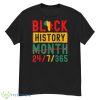 Black History Month One Month Cant Hold Our History 24 7 365 Shirt Product Photo 1