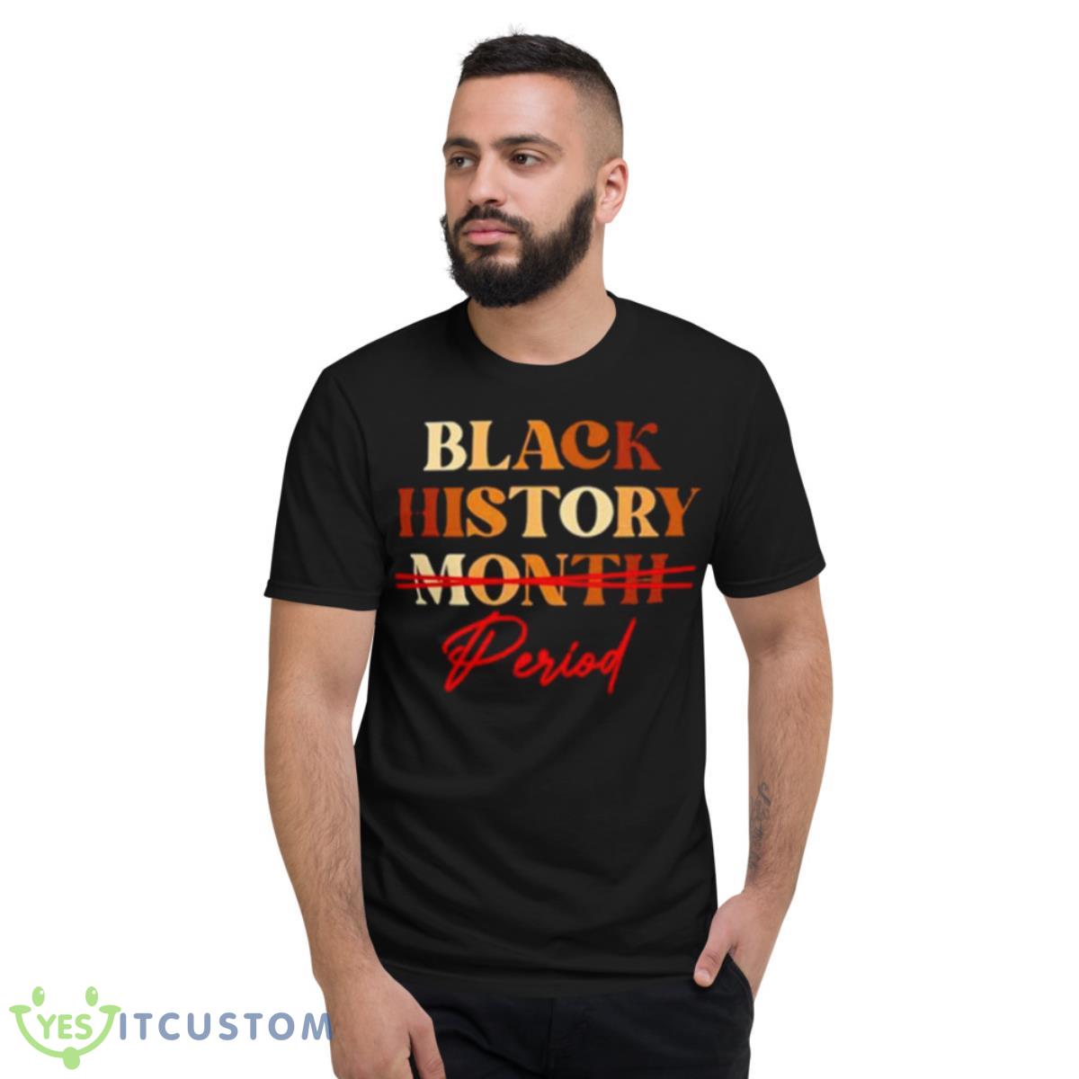 Black History Month Period Melanin Shirt 2 Black History Month Period Melanin Shirt - Short Sleeve T-Shirt