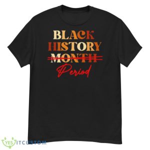 Black History Month Period Melanin Shirt - G500 Men’s Classic T-Shirt