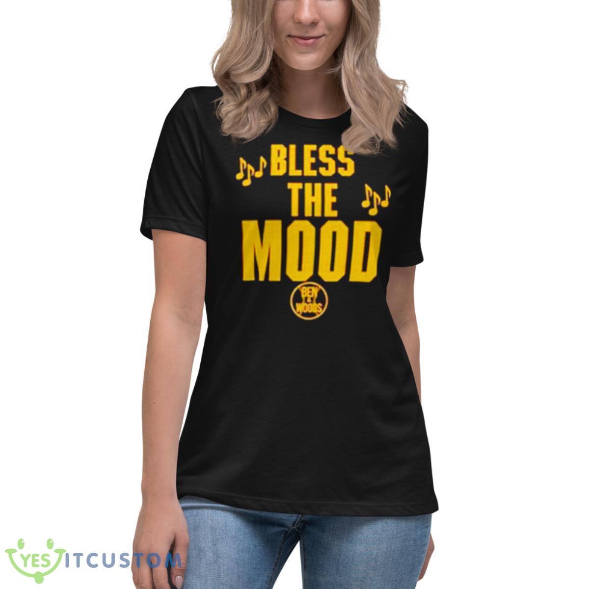 Bless The Mood Ben And Woods Shirt 6 Bless The Mood Ben And Woods Shirt - Women's Relaxed Short Sleeve Jersey Tee