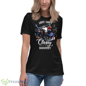 Blue Jays Lady Sassy Classy And A Tad Badassy Teams Signatures 2023 Shirt - Women's Relaxed Short Sleeve Jersey Tee