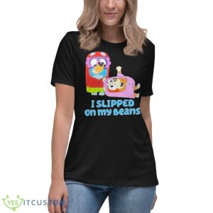 Bluey Bingo I Slipped On My Beans Shirt 11 Bluey Bingo I Slipped On My Beans Shirt - Women's Relaxed Short Sleeve Jersey Tee