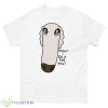Borzoi Dog Didn’t I Do It For You Long Nose Dog Meme Shirt - 500 Men’s Classic Tee Gildan