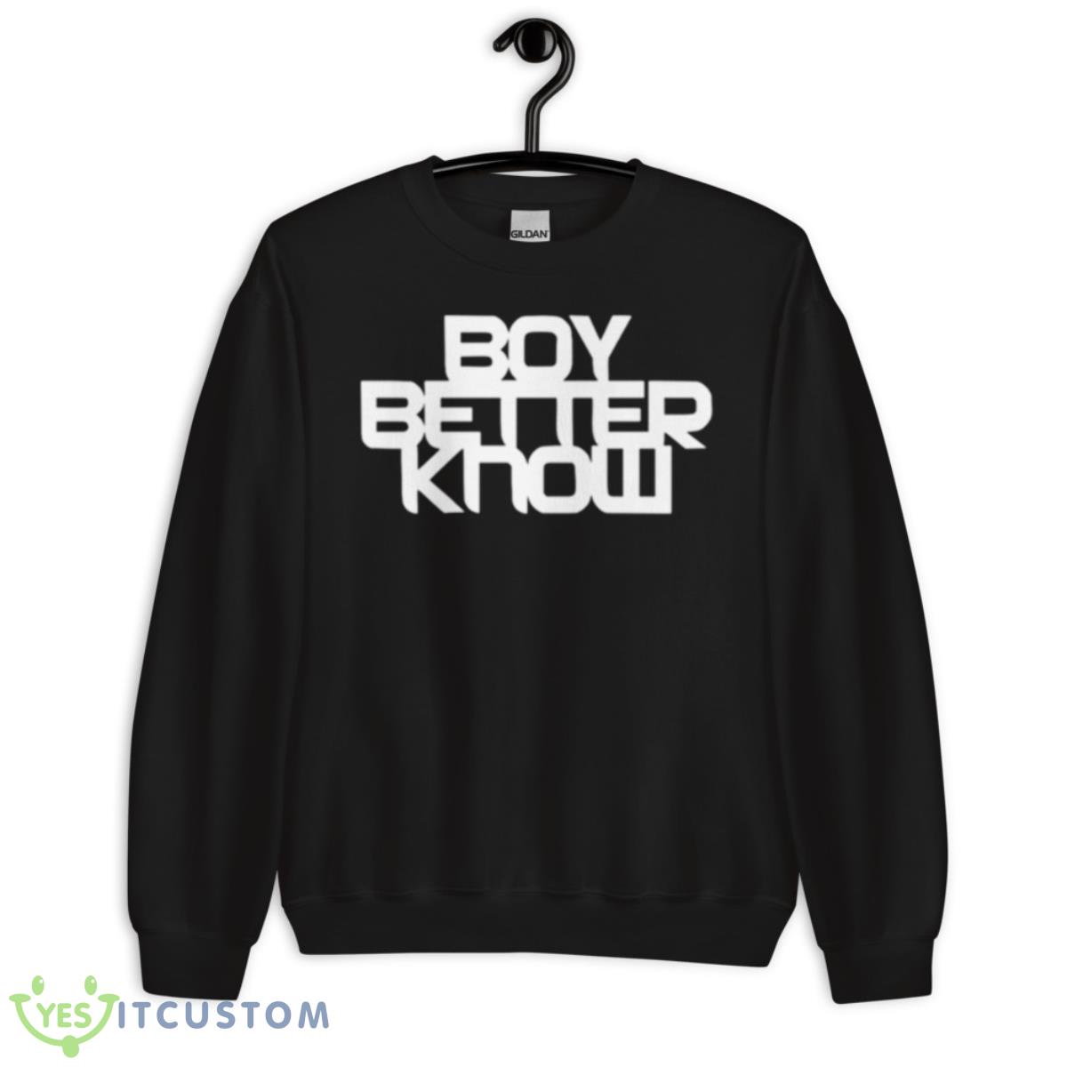 Boy Better Know Shirt 3 Boy Better Know Shirt - Unisex Crewneck Sweatshirt