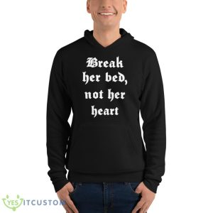 Break Her Bed Not Her HearShirt - Unisex Fleece Pullover Hoodie