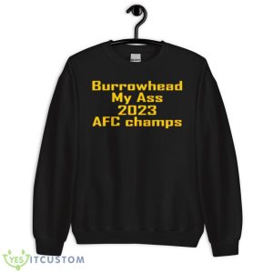 Burrowhead My Ass 2023 AFC Champs Shirt - Unisex Crewneck Sweatshirt