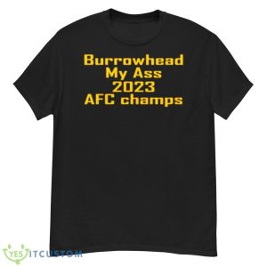 Burrowhead My Ass 2023 AFC Champs Shirt - G500 Men’s Classic T-Shirt