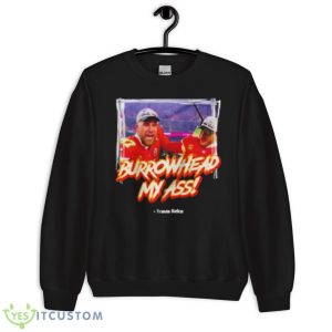 Burrowhead My Ass Travis Kelce Shirt - Unisex Crewneck Sweatshirt