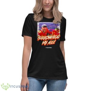 Burrowhead My Ass Travis Kelce Shirt - Women's Relaxed Short Sleeve Jersey Tee