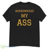 Burrowhead My Ass Trendy 2023 Shirt - G500 Men’s Classic T-Shirt