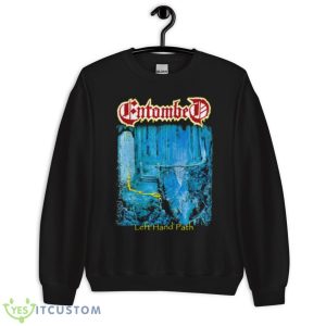 But Life Goes On Entombed Shirt - Unisex Crewneck Sweatshirt