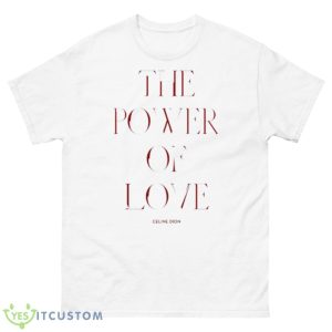 Celine Dion The Power Of Love Shirt - 500 Men’s Classic Tee Gildan