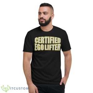 Certif.Ied Ego Lifter Shirt - Short Sleeve T-Shirt