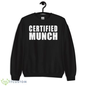 Certified Munch Shirt 8 Certified Munch Shirt - Unisex Crewneck Sweatshirt