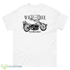 Chase The Horizon Wild And Free Motorcycle Club Take Road Less Travelled Shirt - 500 Men’s Classic Tee Gildan