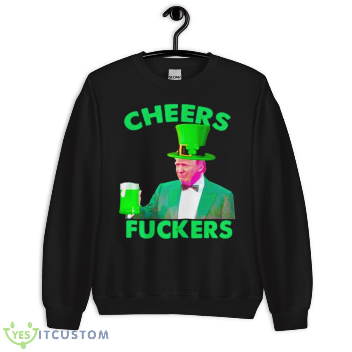 Cheers Fuckers St Patrick’s Day Donald Trump Shirt 13 Cheers Fuckers St Patrick’s Day Donald Trump Shirt - Unisex Crewneck Sweatshirt