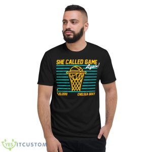 Chelsea Gray She Called Game 2018 Shirt - Short Sleeve T-Shirt