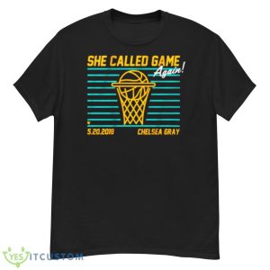 Chelsea Gray She Called Game 2018 Shirt - G500 Men’s Classic T-Shirt