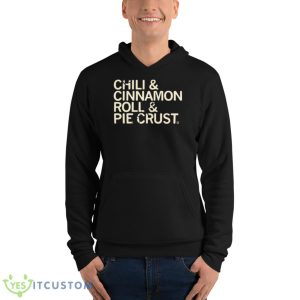Chili And Cinnamon Rolls And Pie Crust Shirt 9 Chili And Cinnamon Rolls And Pie Crust Shirt - Unisex Fleece Pullover Hoodie