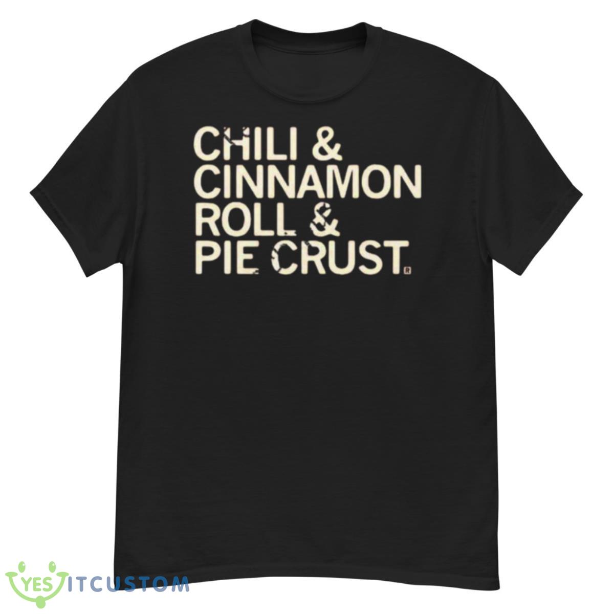 Chili And Cinnamon Rolls And Pie Crust Shirt 12 Chili And Cinnamon Rolls And Pie Crust Shirt - G500 Men’s Classic T-Shirt