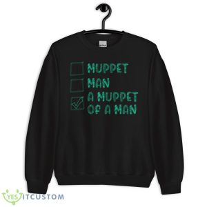 Choices Man Or MuppeShirt - Unisex Crewneck Sweatshirt