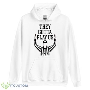 Cincinnati They Gotta Play Us Refs Shirt - Unisex Heavy Blend Hooded Sweatshirt