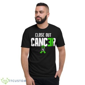 Close Out Cancer Shirt - Short Sleeve T-Shirt