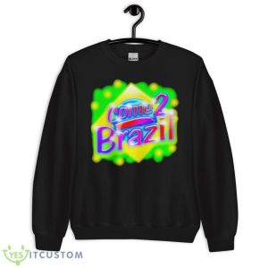 Come 2 Brazil Shirt 8 Come 2 Brazil Shirt - Unisex Crewneck Sweatshirt