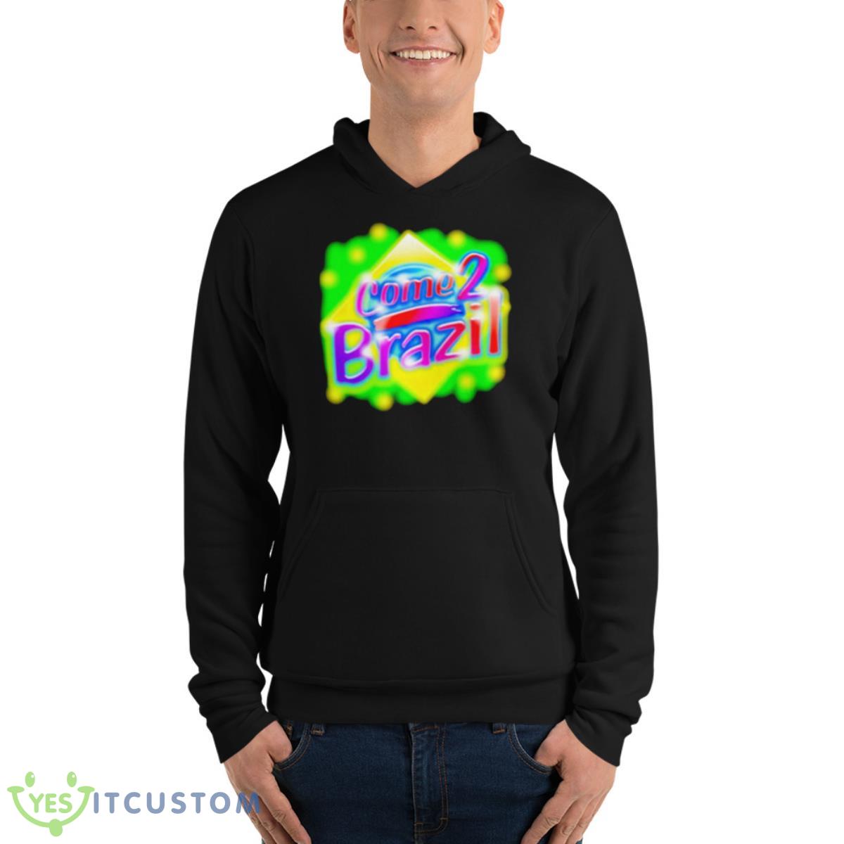 Come 2 Brazil Shirt 13 Come 2 Brazil Shirt - Unisex Fleece Pullover Hoodie