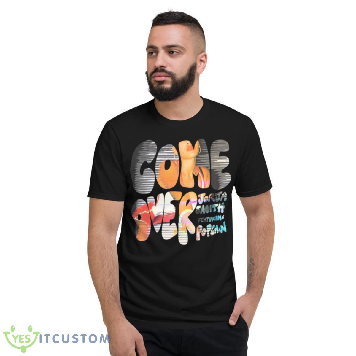 Come Over Feat Popcaan Single By Jorja Smith Shirt 13 Come Over Feat Popcaan Single By Jorja Smith Shirt - Short Sleeve T-Shirt