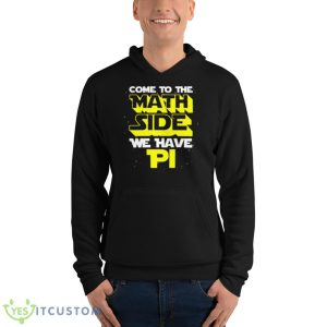 Come To The Math Side We Have Pi Trendy Shirt 9 Come To The Math Side We Have Pi Trendy Shirt - Unisex Fleece Pullover Hoodie