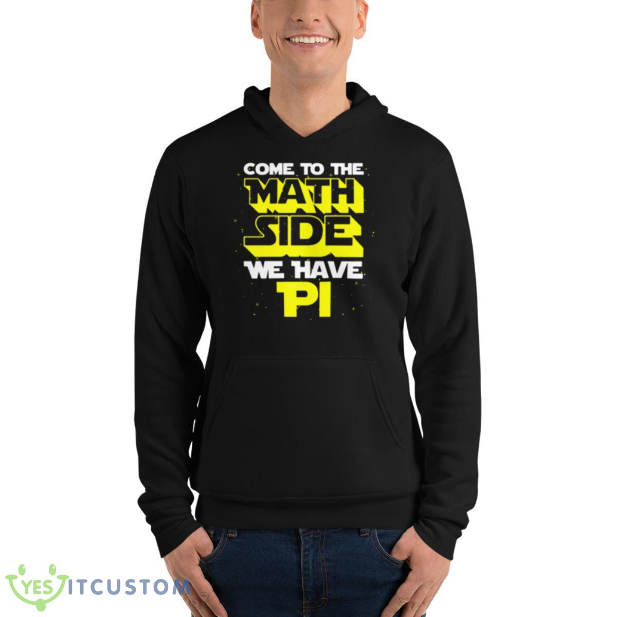 Come To The Math Side We Have Pi Trendy Shirt 4 Come To The Math Side We Have Pi Trendy Shirt - Unisex Fleece Pullover Hoodie