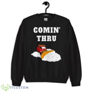 Comin’ Thru Snow Plowing Truck Shirt - Unisex Crewneck Sweatshirt