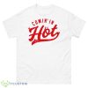 Comin’in Hot Shirt - 500 Men’s Classic Tee Gildan