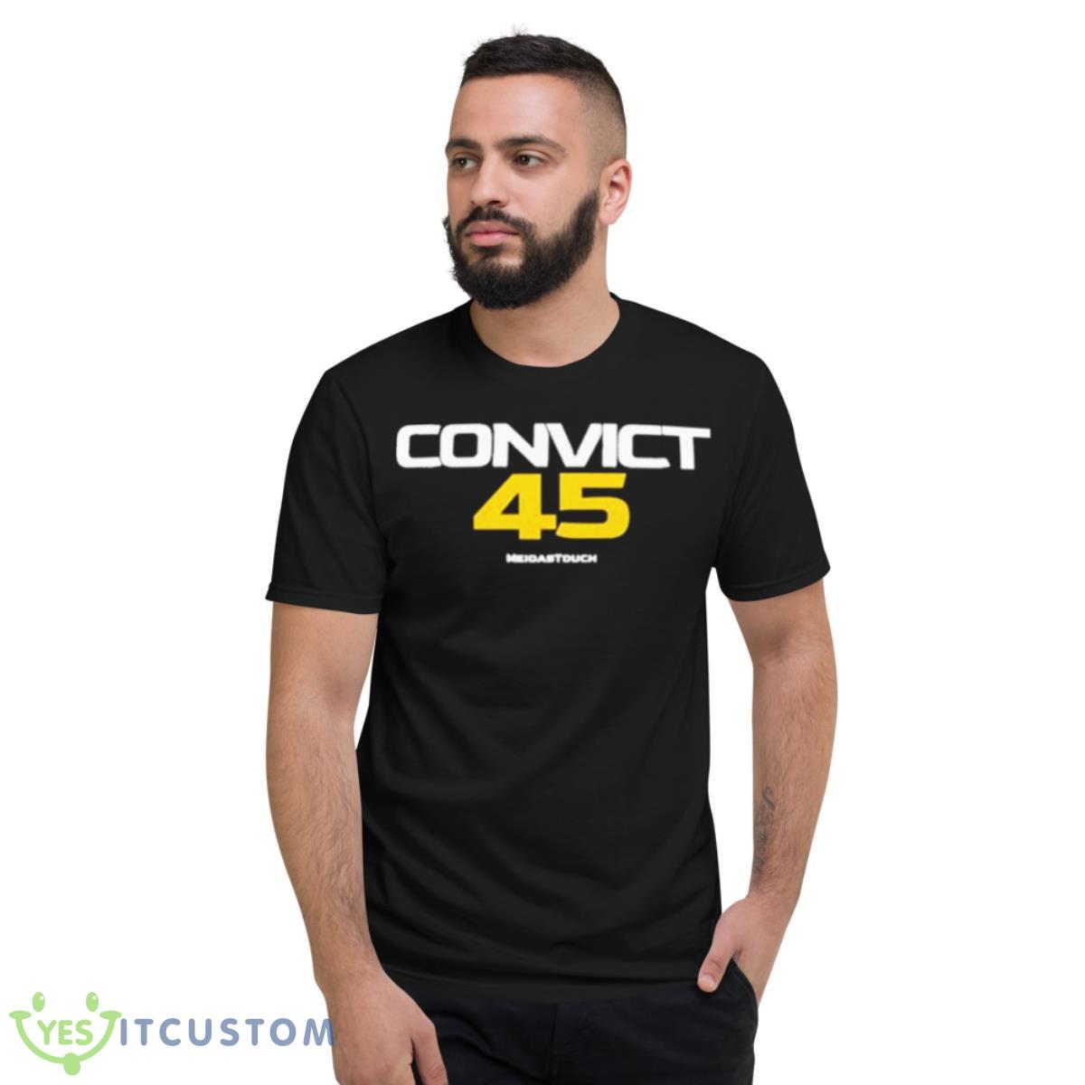 Convict 45 Meidastouch Shirt 2 Convict 45 Meidastouch Shirt - Short Sleeve T-Shirt