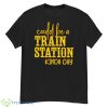 Could Be A Train Station Kinda Day Shirt - G500 Men’s Classic T-Shirt