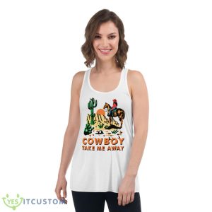 Cowboy Take Me Away Western Sublimation Dixie Chicks Shirt 8 Cowboy Take Me Away Western Sublimation Dixie Chicks Shirt - Women's Flowy Racerback Tank