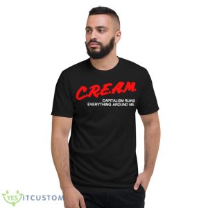 Cream Capitalism Runs Everything Around Me Shirt 7 Cream Capitalism Runs Everything Around Me Shirt - Short Sleeve T-Shirt